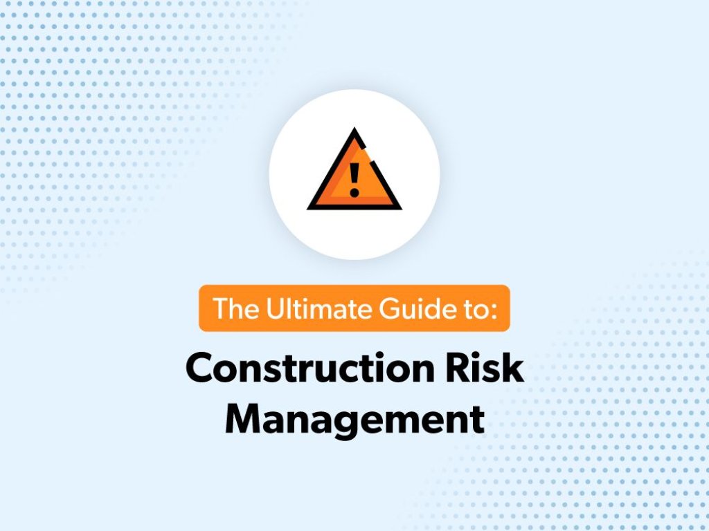 The Ultimate Guide to: Construction Risk Management.